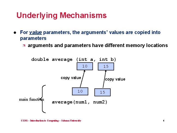 Underlying Mechanisms l For value parameters, the arguments’ values are copied into parameters ä Underlying Mechanisms l For value parameters, the arguments’ values are copied into parameters ä