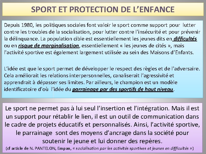 SPORT ET PROTECTION DE L’ENFANCE Depuis 1980, les politiques sociales font valoir le sport