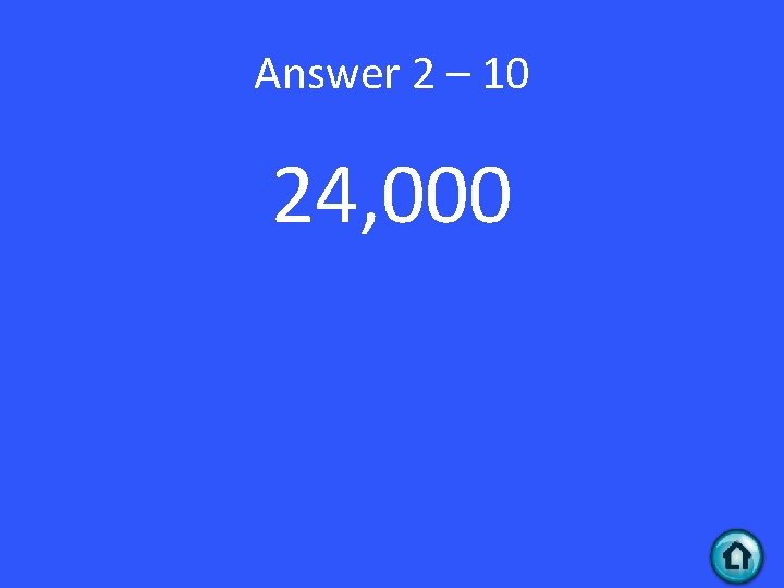 Answer 2 – 10 24, 000 