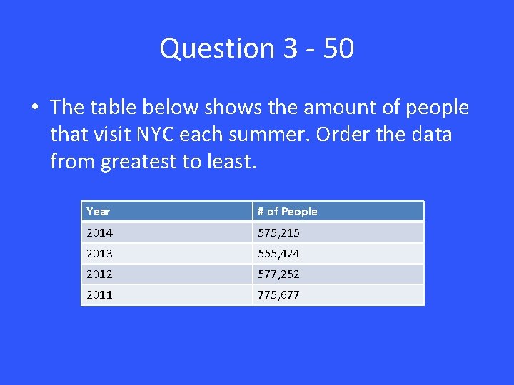 Question 3 - 50 • The table below shows the amount of people that