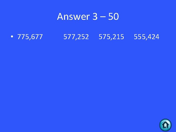 Answer 3 – 50 • 775, 677 577, 252 575, 215 555, 424 