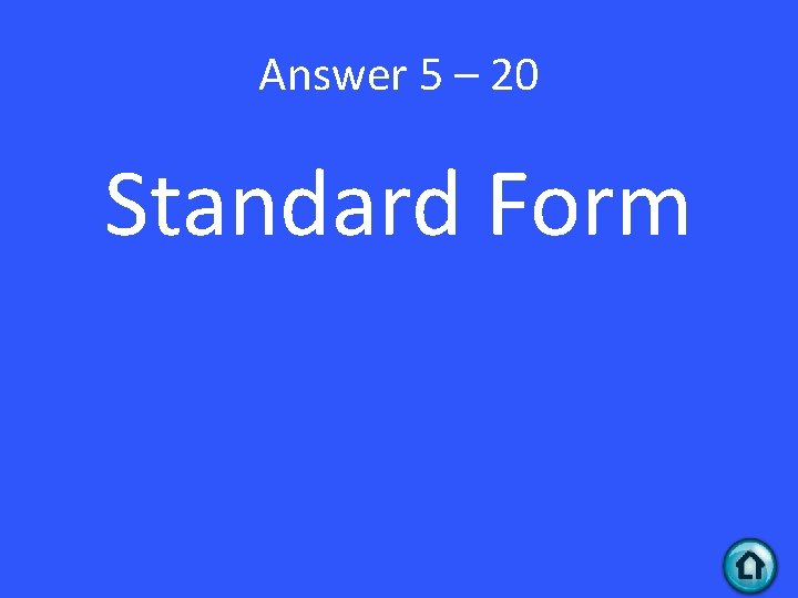 Answer 5 – 20 Standard Form 