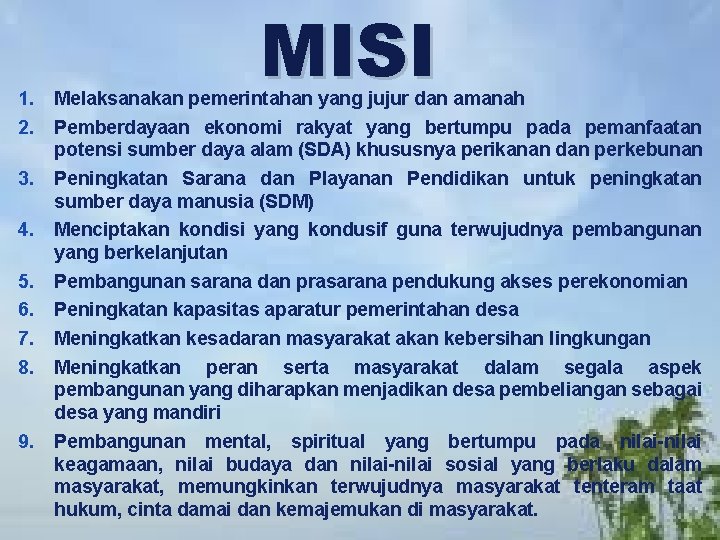 MISI LOGO 1. 2. Melaksanakan pemerintahan yang jujur dan amanah 3. Peningkatan Sarana dan