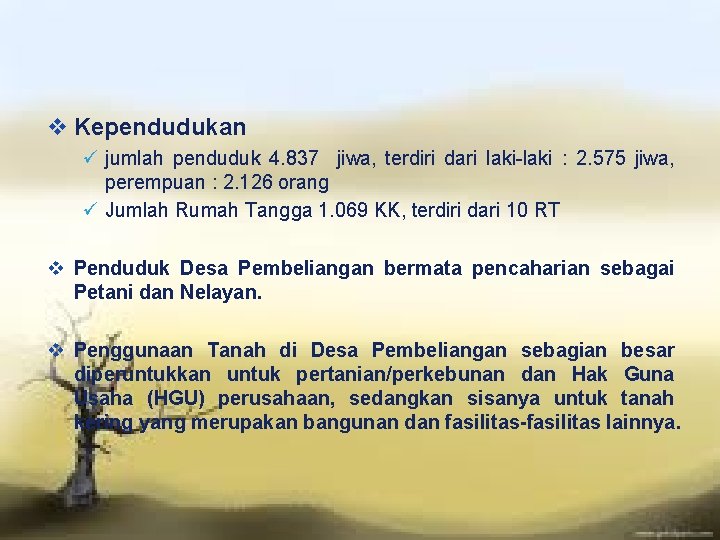 LOGO v Kependudukan ü jumlah penduduk 4. 837 jiwa, terdiri dari laki-laki : 2.