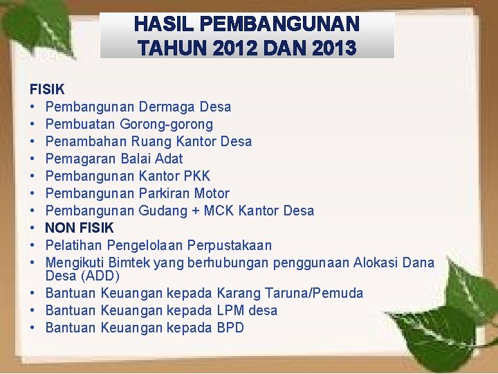 HASIL PEMBANGUNAN TAHUN 2012 DAN 2013 FISIK • Pembangunan Dermaga Desa • Pembuatan Gorong-gorong