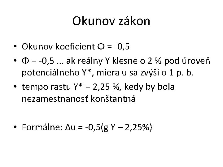 Okunov zákon • Okunov koeficient Φ = -0, 5 • Φ = -0, 5.