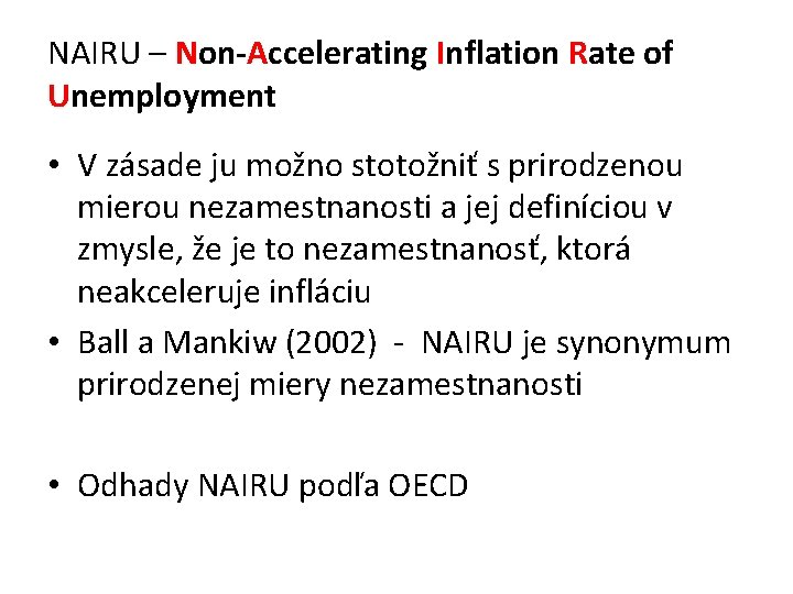 NAIRU – Non-Accelerating Inflation Rate of Unemployment • V zásade ju možno stotožniť s