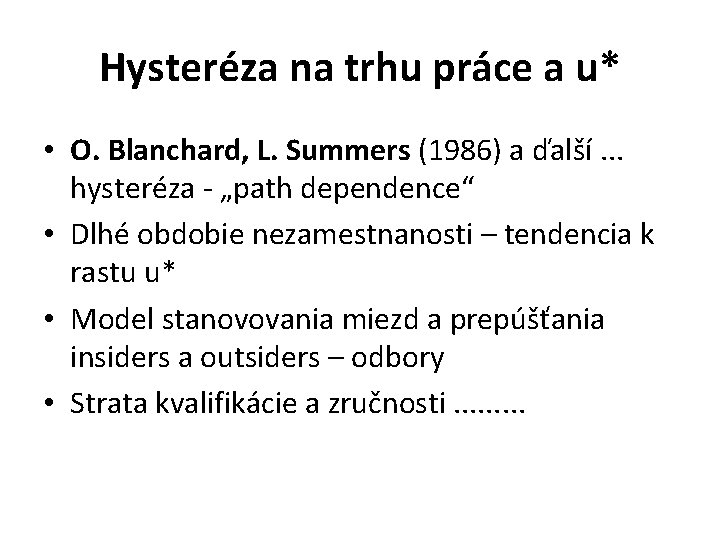 Hysteréza na trhu práce a u* • O. Blanchard, L. Summers (1986) a ďalší.