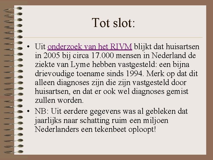 Tot slot: • Uit onderzoek van het RIVM blijkt dat huisartsen in 2005 bij