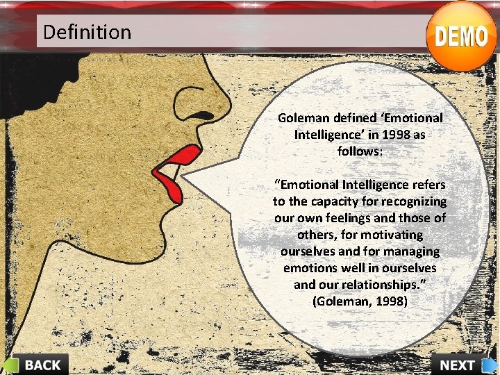 Definition Goleman defined ‘Emotional Intelligence’ in 1998 as follows: “Emotional Intelligence refers to the Definition Goleman defined ‘Emotional Intelligence’ in 1998 as follows: “Emotional Intelligence refers to the