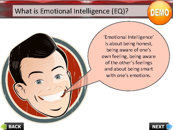What is Emotional Intelligence (EQ)? ‘Emotional Intelligence’ is about being honest, being aware of