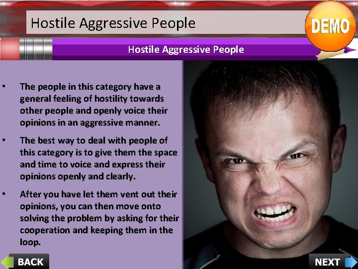 Hostile Aggressive People • The people in this category have a general feeling of