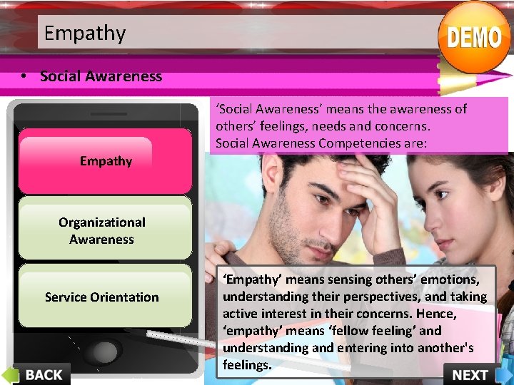 Empathy • Social Awareness ‘Social Awareness’ means the awareness of others’ feelings, needs and