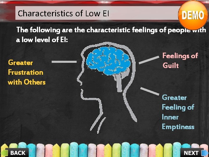 Characteristics of Low EI The following are the characteristic feelings of people with a