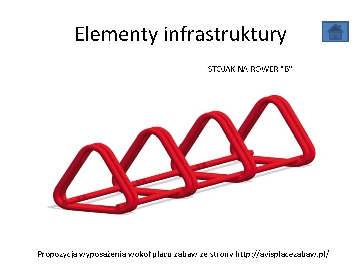 Elementy infrastruktury STOJAK NA ROWER "B" Propozycja wyposażenia wokół placu zabaw ze strony http: Elementy infrastruktury STOJAK NA ROWER "B" Propozycja wyposażenia wokół placu zabaw ze strony http: