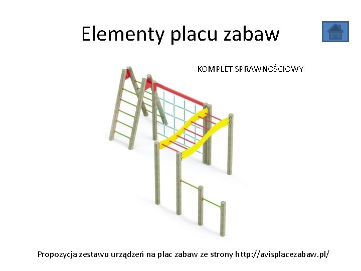 Elementy placu zabaw KOMPLET SPRAWNOŚCIOWY Propozycja zestawu urządzeń na plac zabaw ze strony http: Elementy placu zabaw KOMPLET SPRAWNOŚCIOWY Propozycja zestawu urządzeń na plac zabaw ze strony http: