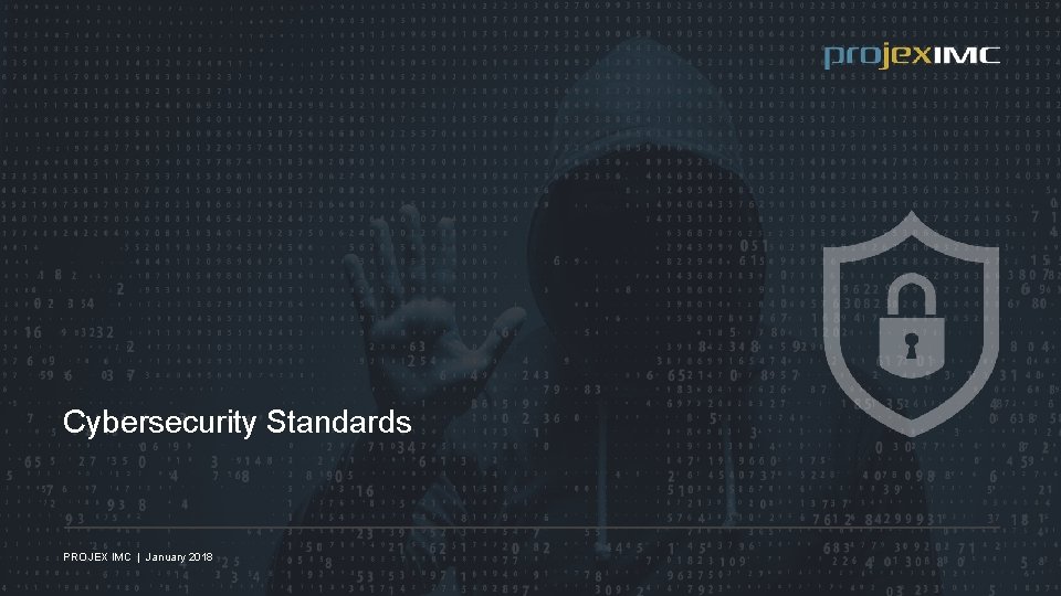 Cybersecurity Standards PROJEX IMC | January 2018 