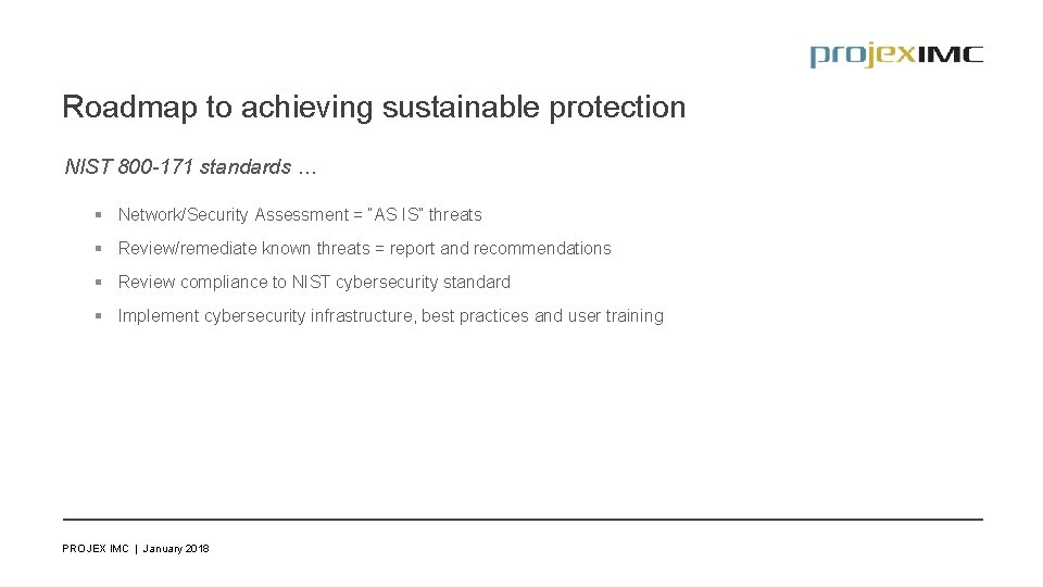 Roadmap to achieving sustainable protection NIST 800 -171 standards … § Network/Security Assessment =