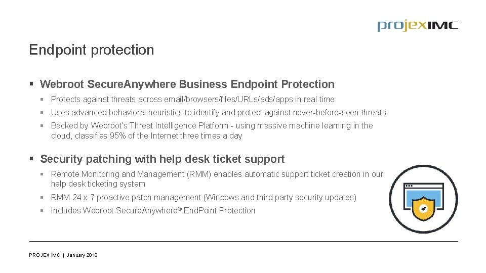 Endpoint protection § Webroot Secure. Anywhere Business Endpoint Protection § Protects against threats across