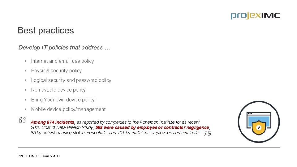 Best practices Develop IT policies that address … § Internet and email use policy