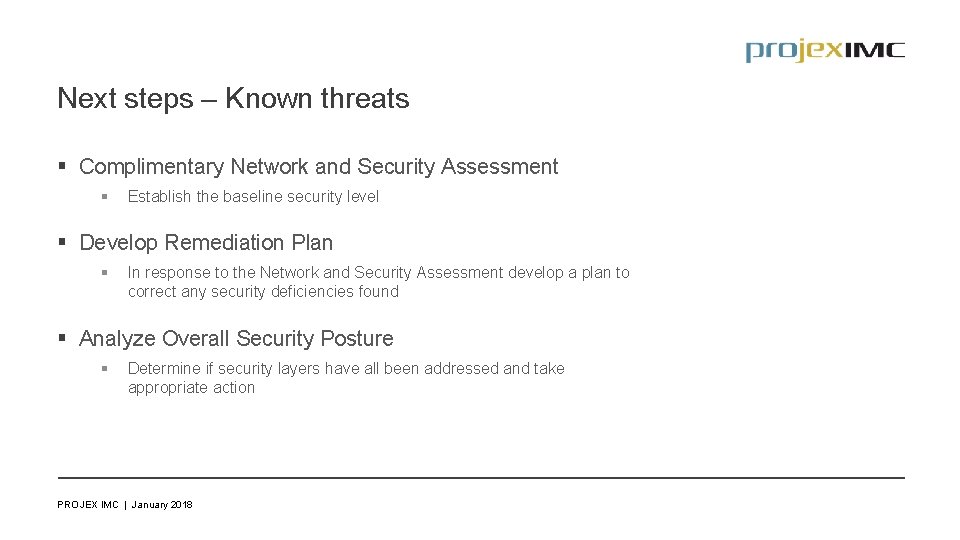 Next steps – Known threats § Complimentary Network and Security Assessment § Establish the