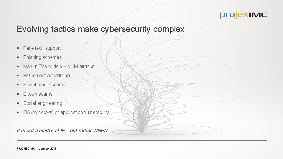 Evolving tactics make cybersecurity complex § Fake tech support § Phishing schemes § Man