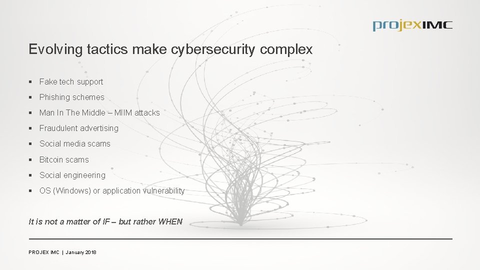 Evolving tactics make cybersecurity complex § Fake tech support § Phishing schemes § Man
