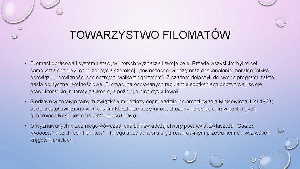 TOWARZYSTWO FILOMATÓW • Filomaci opracowali system ustaw, w których wyznaczali swoje cele. Przede wszystkim TOWARZYSTWO FILOMATÓW • Filomaci opracowali system ustaw, w których wyznaczali swoje cele. Przede wszystkim