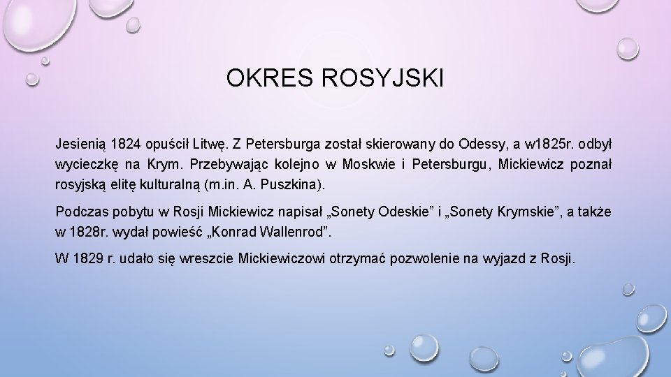 OKRES ROSYJSKI Jesienią 1824 opuścił Litwę. Z Petersburga został skierowany do Odessy, a w OKRES ROSYJSKI Jesienią 1824 opuścił Litwę. Z Petersburga został skierowany do Odessy, a w
