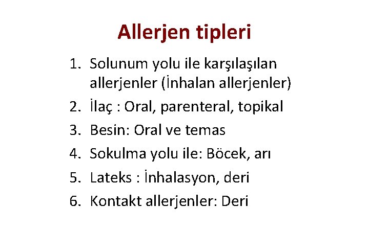 Allerjen tipleri 1. Solunum yolu ile karşılan allerjenler (İnhalan allerjenler) 2. İlaç : Oral,