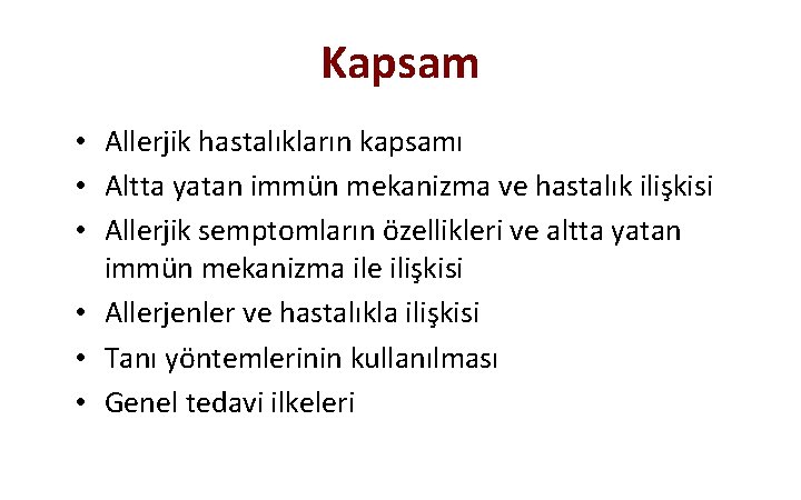 Kapsam • Allerjik hastalıkların kapsamı • Altta yatan immün mekanizma ve hastalık ilişkisi •