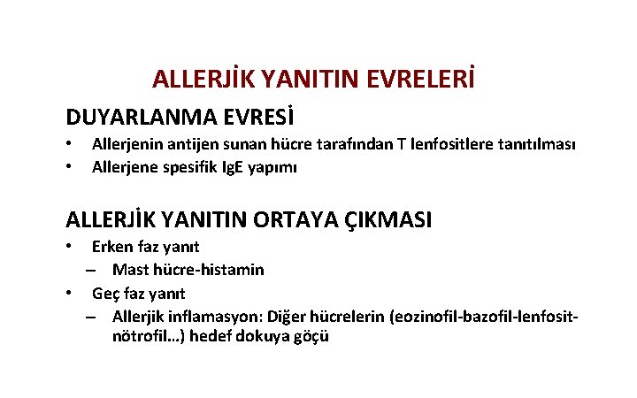 ALLERJİK YANITIN EVRELERİ DUYARLANMA EVRESİ • • Allerjenin antijen sunan hücre tarafından T lenfositlere