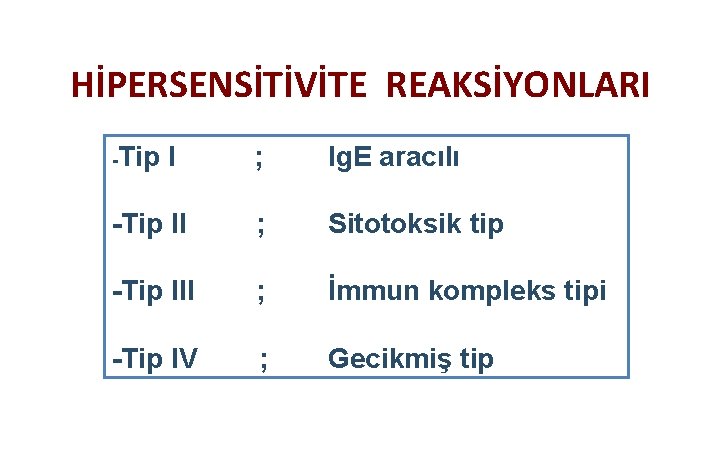 HİPERSENSİTİVİTE REAKSİYONLARI -Tip I ; Ig. E aracılı -Tip II ; Sitotoksik tip -Tip