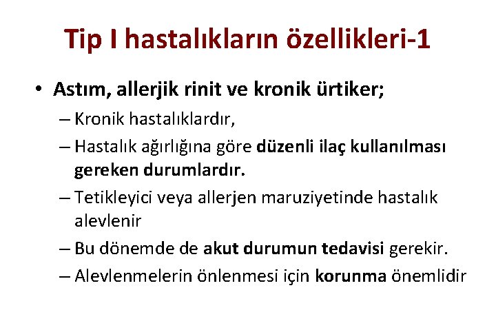 Tip I hastalıkların özellikleri-1 • Astım, allerjik rinit ve kronik ürtiker; – Kronik hastalıklardır,