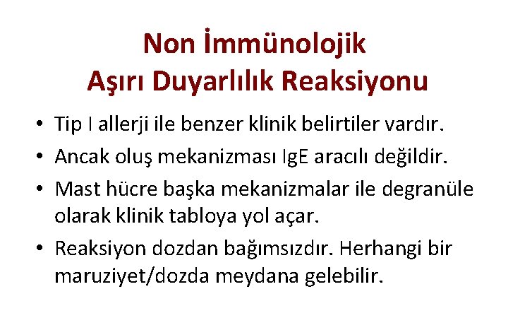 Non İmmünolojik Aşırı Duyarlılık Reaksiyonu • Tip I allerji ile benzer klinik belirtiler vardır.