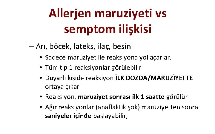 Allerjen maruziyeti vs semptom ilişkisi – Arı, böcek, lateks, ilaç, besin: • Sadece maruziyet