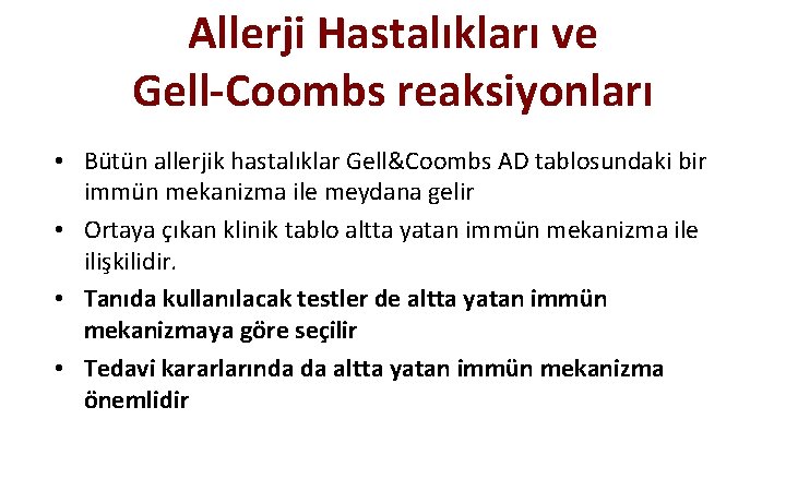 Allerji Hastalıkları ve Gell-Coombs reaksiyonları • Bütün allerjik hastalıklar Gell&Coombs AD tablosundaki bir immün