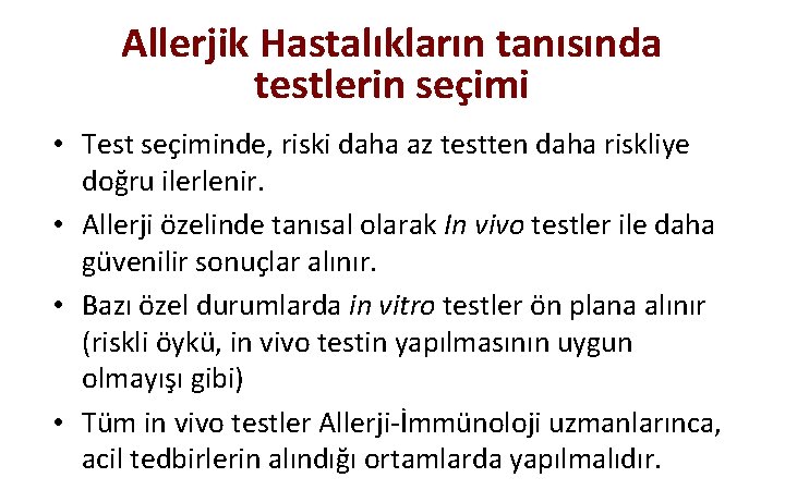 Allerjik Hastalıkların tanısında testlerin seçimi • Test seçiminde, riski daha az testten daha riskliye