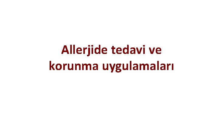 Allerjide tedavi ve korunma uygulamaları 