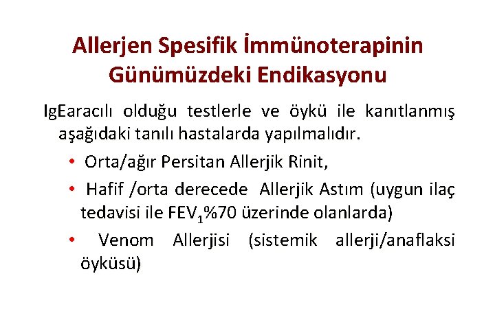 Allerjen Spesifik İmmünoterapinin Günümüzdeki Endikasyonu Ig. Earacılı olduğu testlerle ve öykü ile kanıtlanmış aşağıdaki