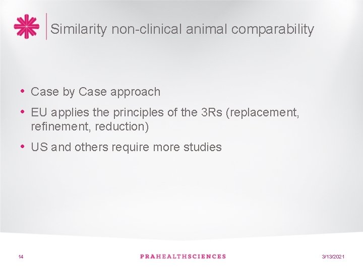 Similarity non-clinical animal comparability • Case by Case approach • EU applies the principles