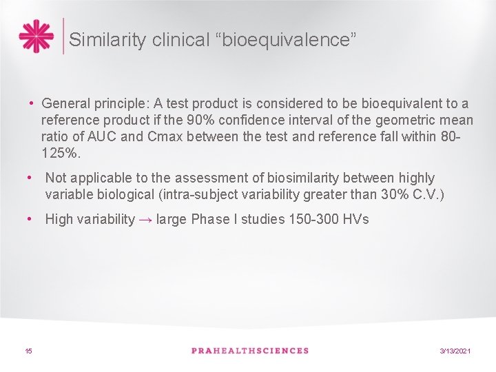 Similarity clinical “bioequivalence” • General principle: A test product is considered to be bioequivalent