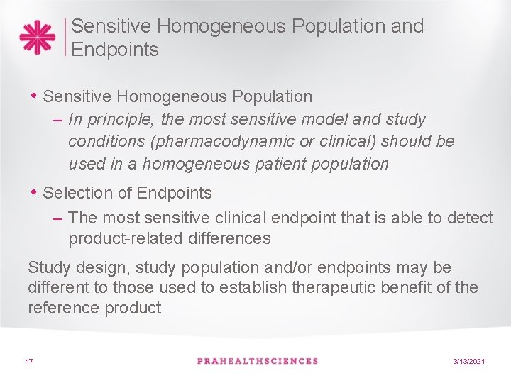 Sensitive Homogeneous Population and Endpoints • Sensitive Homogeneous Population – In principle, the most