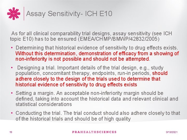 Assay Sensitivity- ICH E 10 As for all clinical comparability trial designs, assay sensitivity