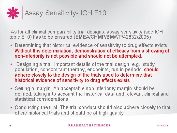 Assay Sensitivity- ICH E 10 As for all clinical comparability trial designs, assay sensitivity Assay Sensitivity- ICH E 10 As for all clinical comparability trial designs, assay sensitivity