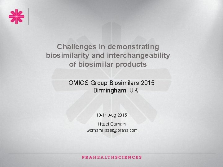Challenges in demonstrating biosimilarity and interchangeability of biosimilar products OMICS Group Biosimilars 2015 Birmingham,