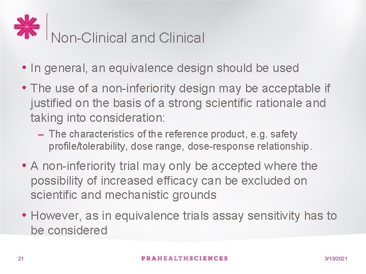 Non-Clinical and Clinical • In general, an equivalence design should be used • The