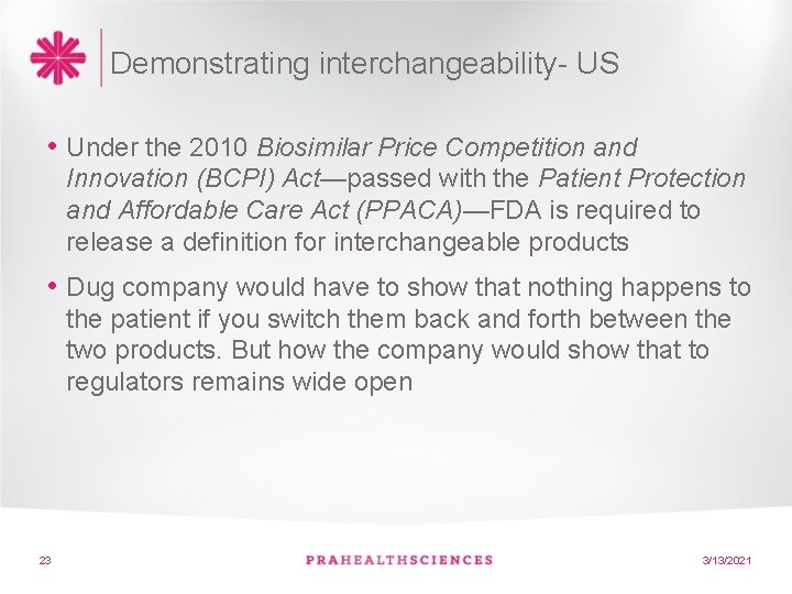 Demonstrating interchangeability- US • Under the 2010 Biosimilar Price Competition and Innovation (BCPI) Act—passed