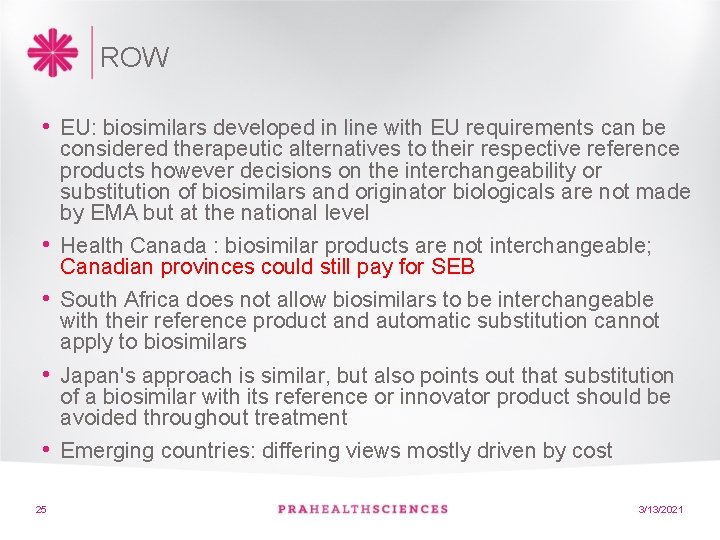 ROW • EU: biosimilars developed in line with EU requirements can be considered therapeutic ROW • EU: biosimilars developed in line with EU requirements can be considered therapeutic