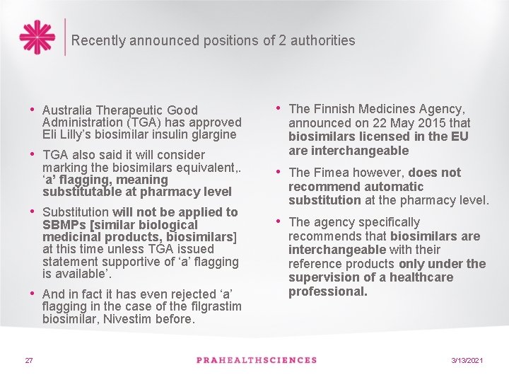 Recently announced positions of 2 authorities • Australia Therapeutic Good Administration (TGA) has approved